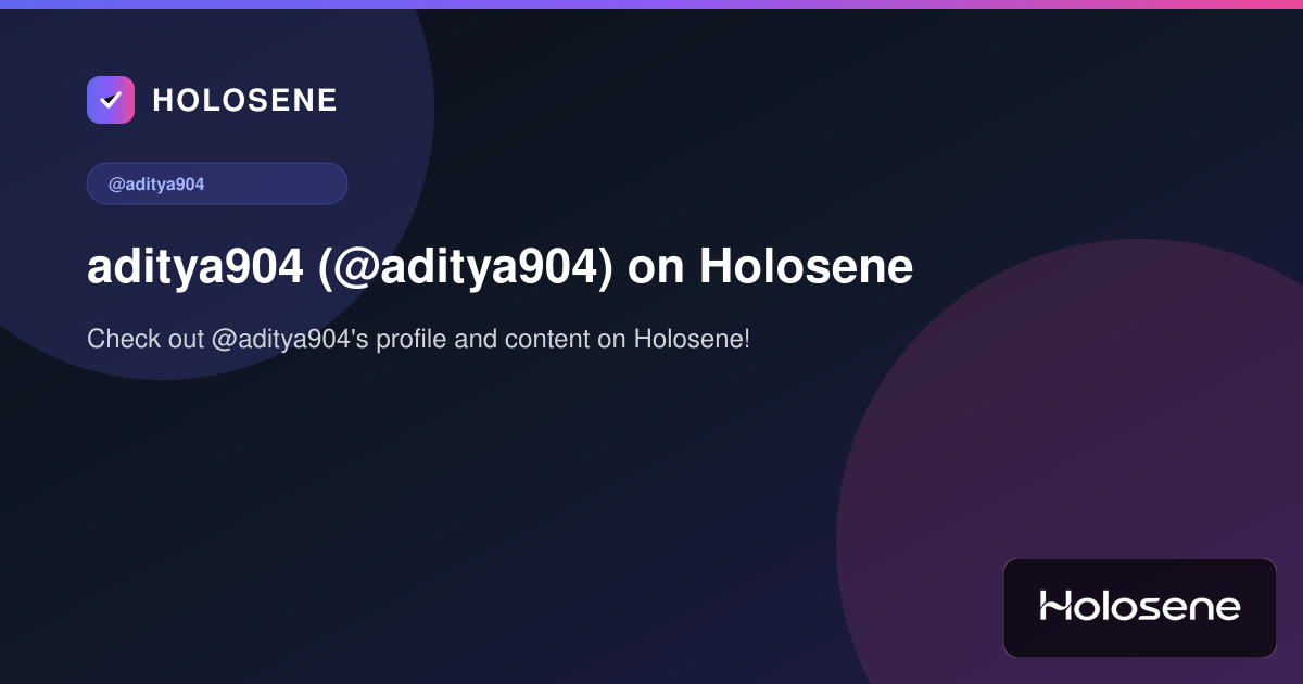 aditya904 (@aditya904) on Holosene