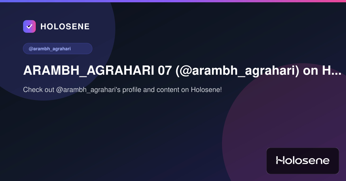 ARAMBH_AGRAHARI 07 (@arambh_agrahari) on Holosene