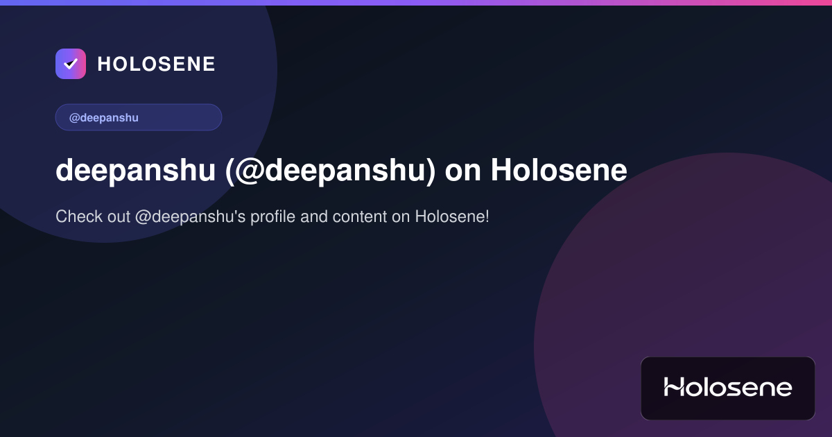 deepanshu (@deepanshu) on Holosene