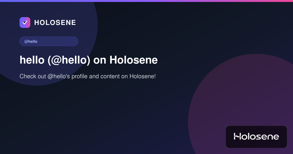 hello (@hello) on Holosene