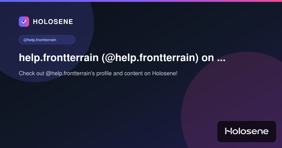 help.frontterrain (@help.frontterrain) on Holosene