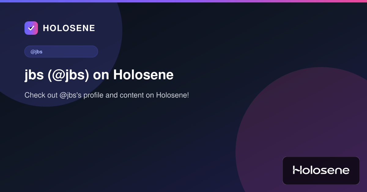 jbs (@jbs) on Holosene