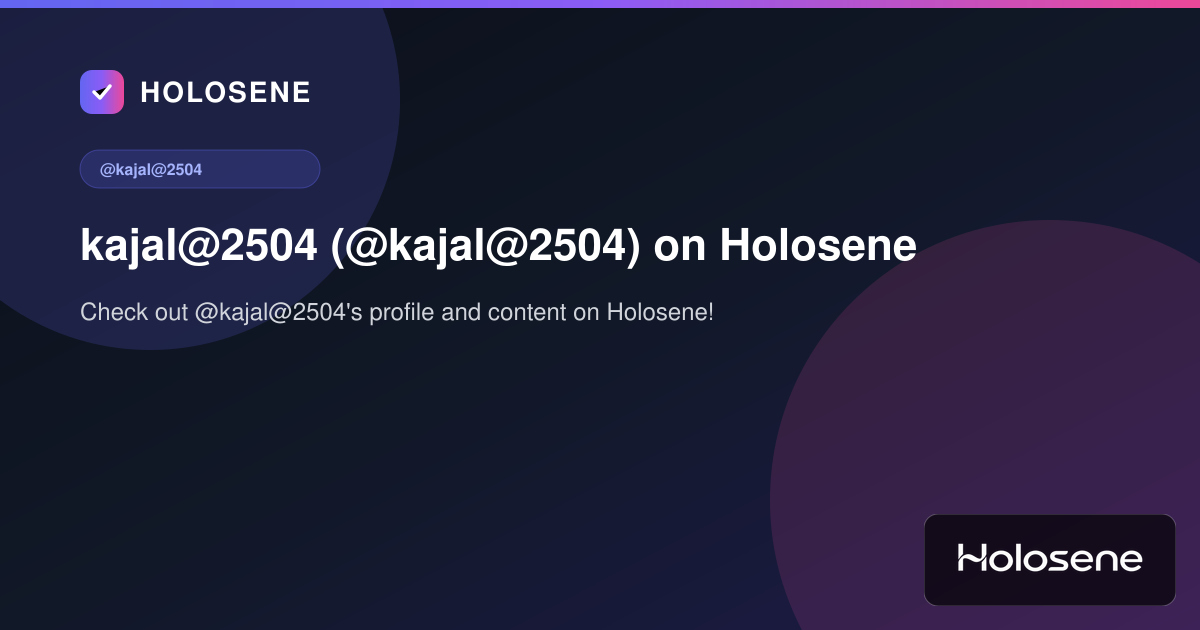 kajal@2504 (@kajal@2504) on Holosene