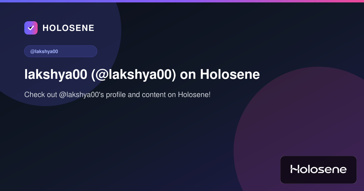 lakshya00 (@lakshya00) on Holosene
