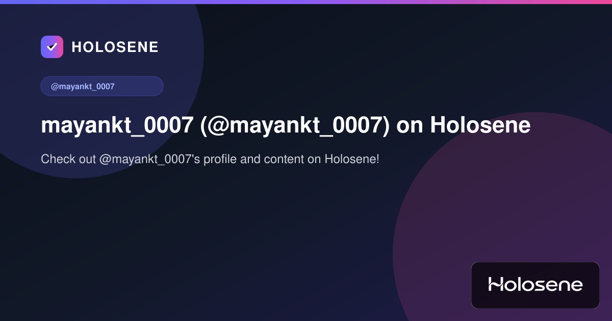 mayankt_0007 (@mayankt_0007) on Holosene