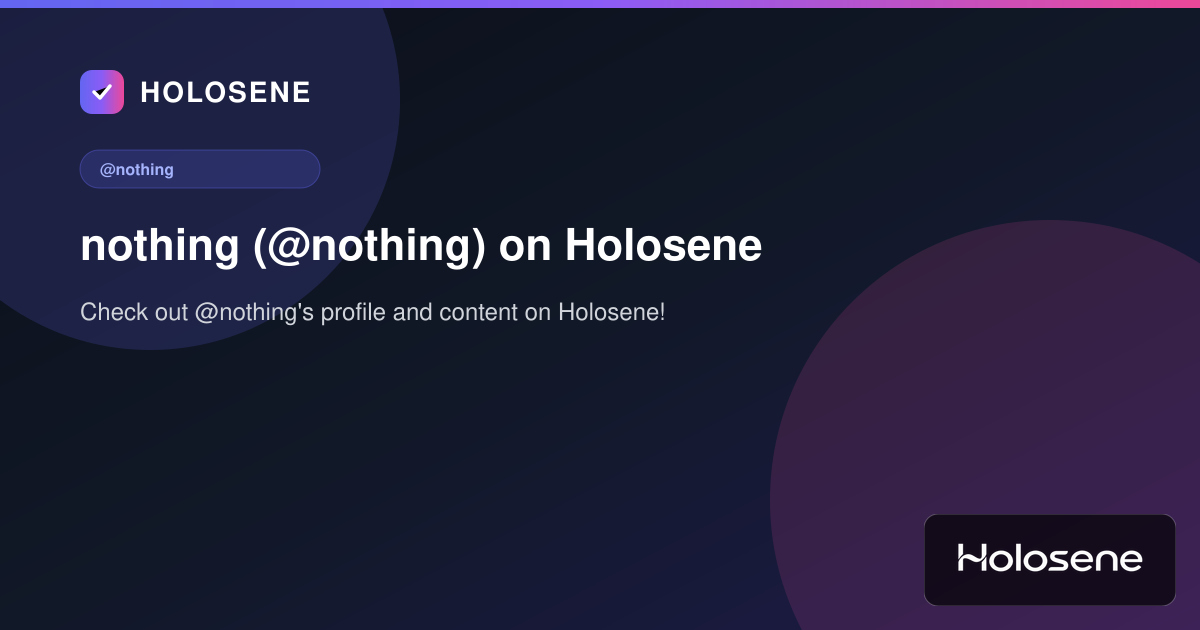 nothing (@nothing) on Holosene
