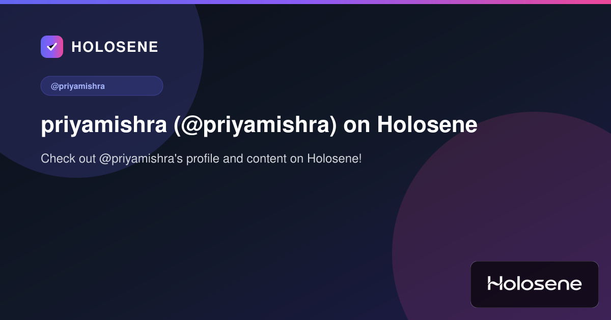 priyamishra (@priyamishra) on Holosene