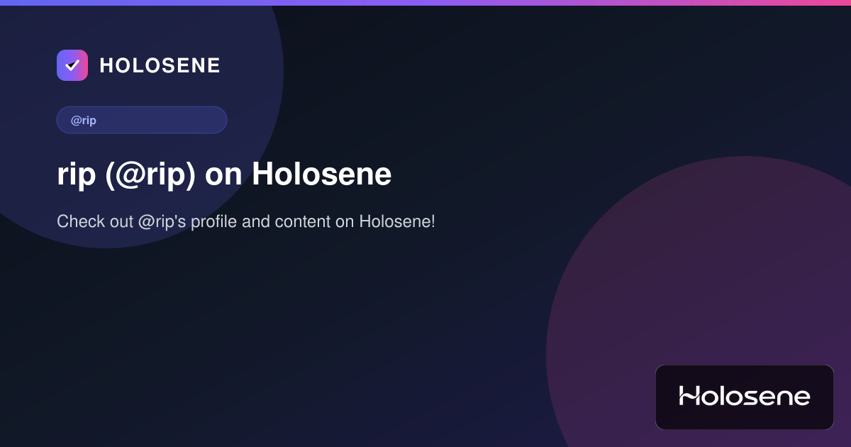 rip (@rip) on Holosene