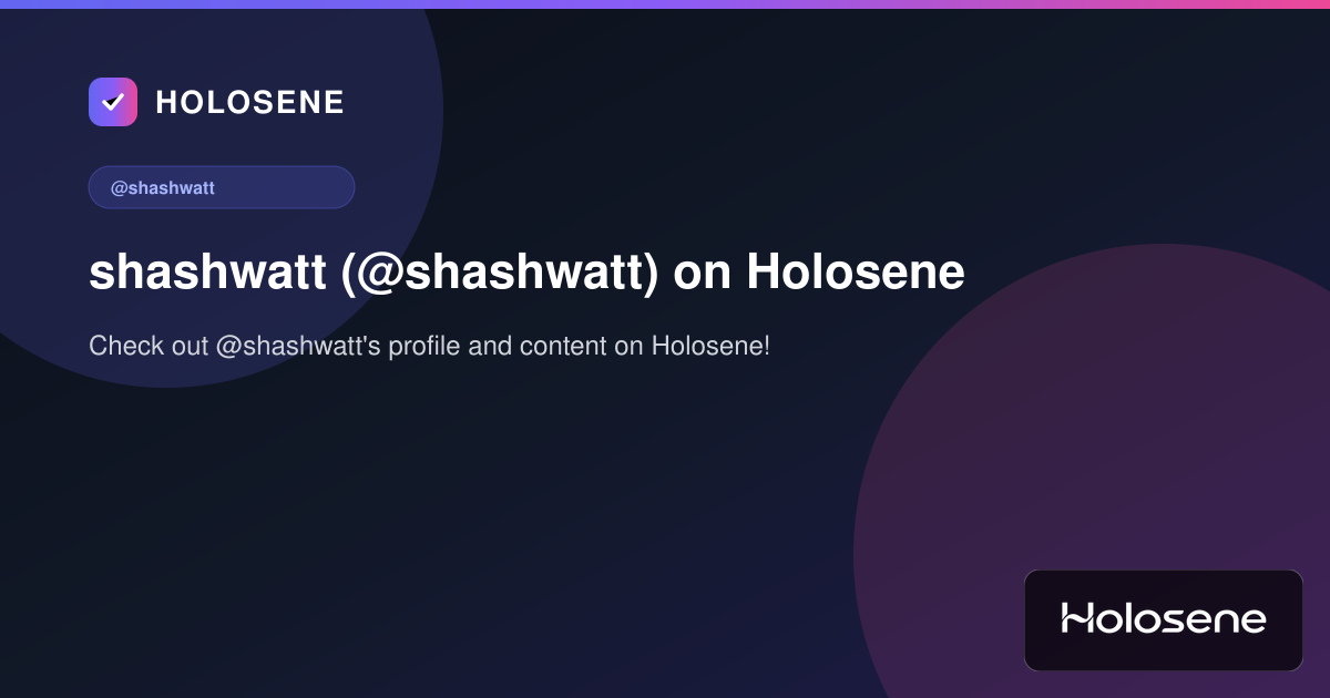 shashwatt (@shashwatt) on Holosene