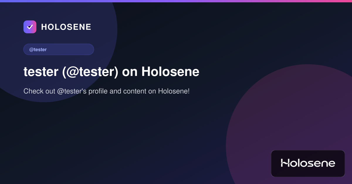 tester (@tester) on Holosene