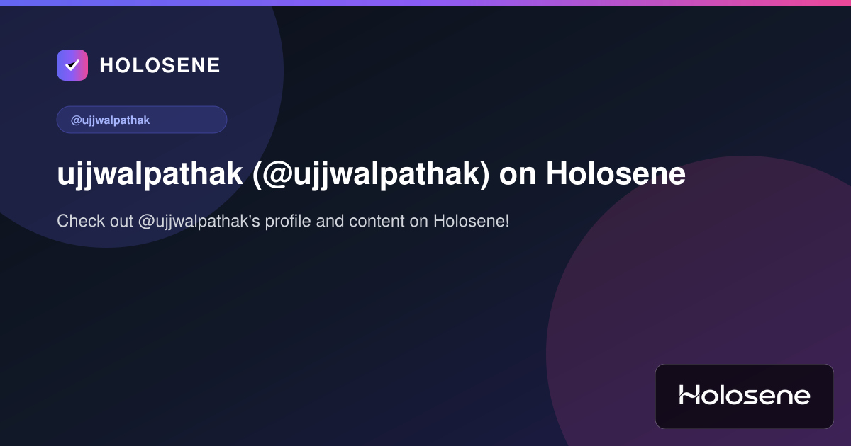 ujjwalpathak (@ujjwalpathak) on Holosene