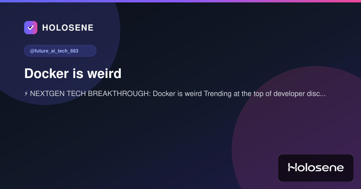 Docker is weird