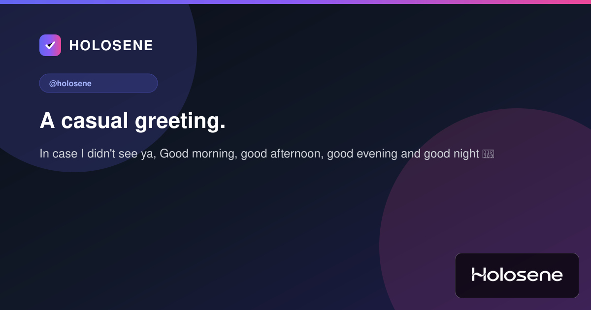 A casual greeting.